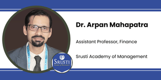 Srusti Academy of Management, Assistant Professor, Finance: Dr. Arpan Mahapatra Interview